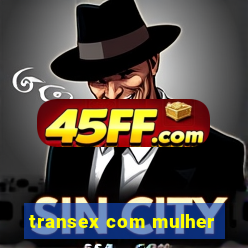 transex com mulher